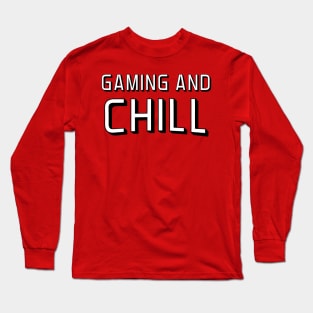 Gaming and chil Long Sleeve T-Shirt